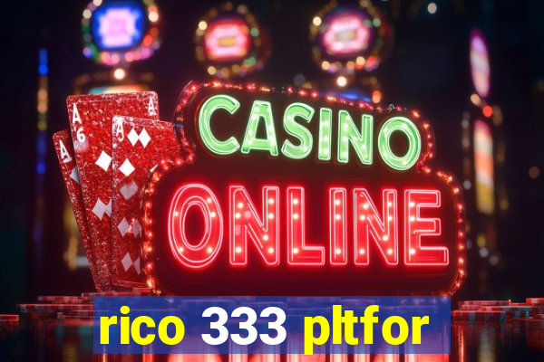 rico 333 pltfor